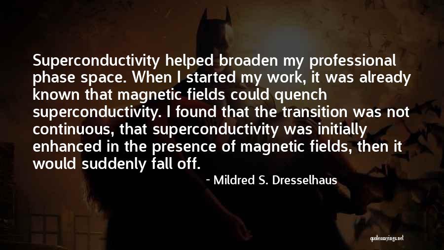 Professional Presence Quotes By Mildred S. Dresselhaus Professional Presence Quotes By Mildred S. Dresselhaus