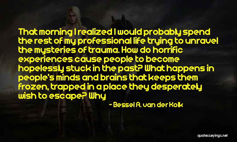Professional Quotes By Bessel A. Van Der Kolk Professional Quotes By Bessel A. Van Der Kolk