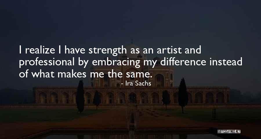 Professional Quotes By Ira Sachs Professional Quotes By Ira Sachs