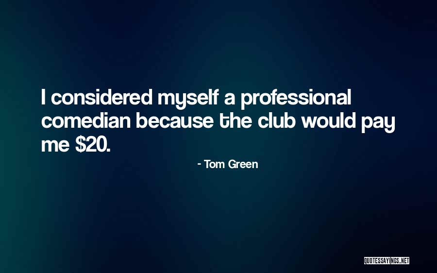 Professional Quotes By Tom Green Professional Quotes By Tom Green