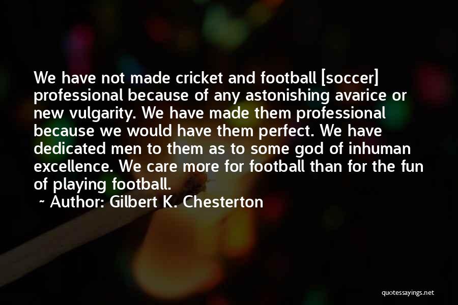 Professional Soccer Quotes By Gilbert K. Chesterton