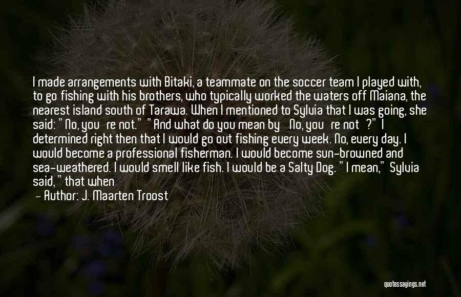 Professional Soccer Quotes By J. Maarten Troost