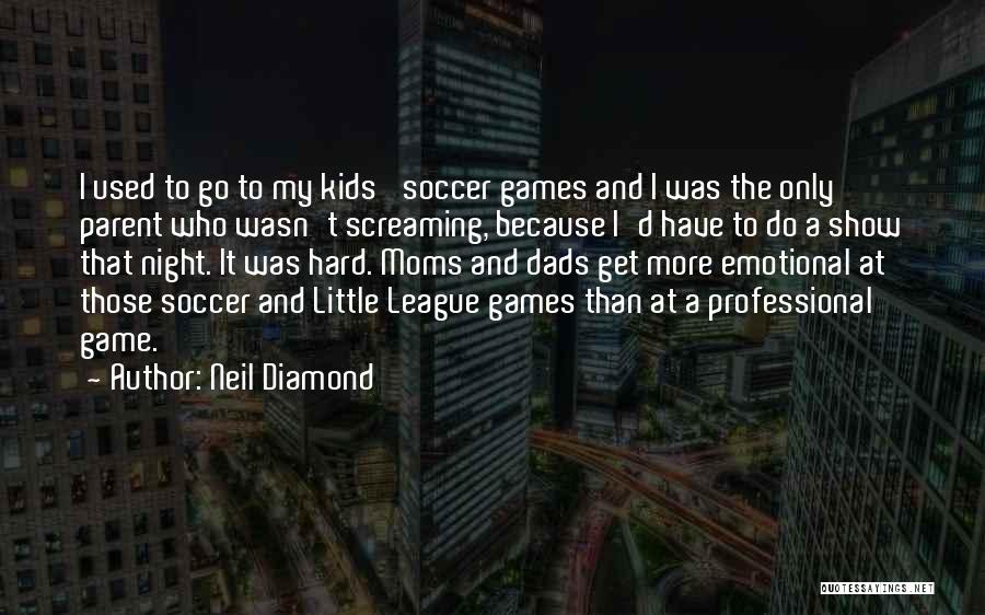 Professional Soccer Quotes By Neil Diamond