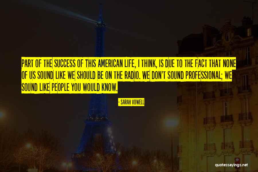 Professional Success Quotes By Sarah Vowell Professional Success Quotes By Sarah Vowell