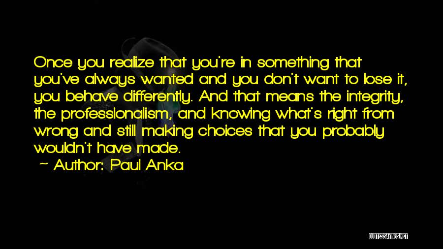 Professionalism And Integrity Quotes By Paul Anka
