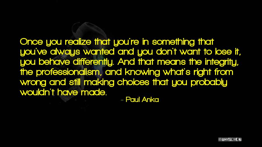 Professionalism And Integrity Quotes By Paul Anka Professionalism And Integrity Quotes By Paul Anka