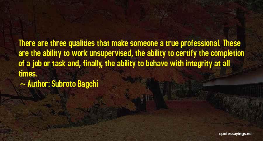 Professionalism And Integrity Quotes By Subroto Bagchi