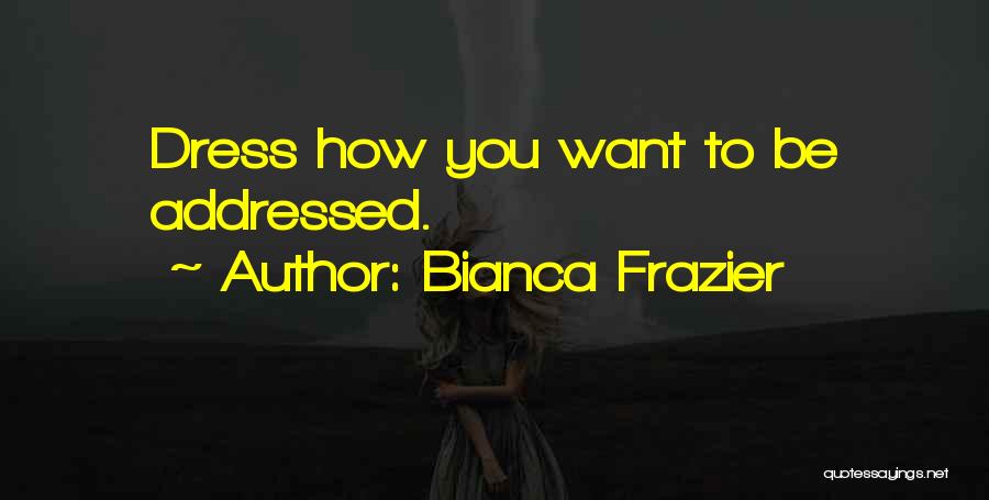 Professionalism Quotes By Bianca Frazier