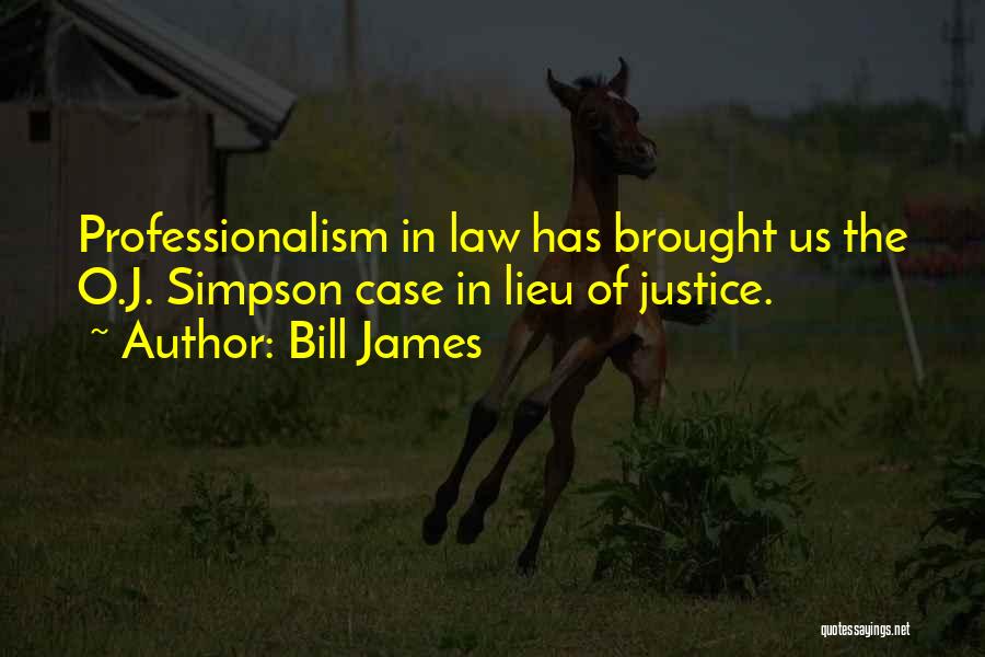 Professionalism Quotes By Bill James