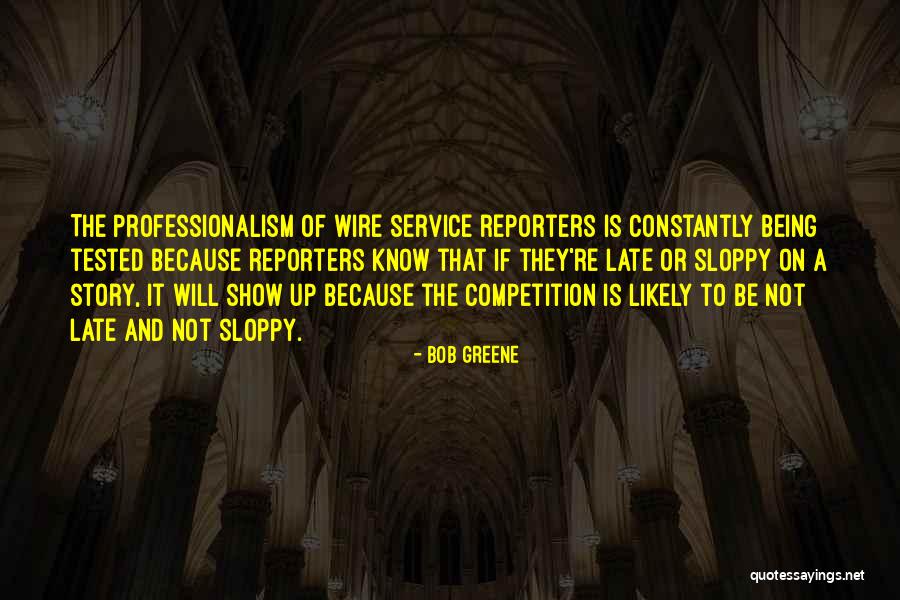 Professionalism Quotes By Bob Greene Professionalism Quotes By Bob Greene
