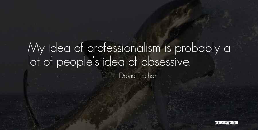 Professionalism Quotes By David Fincher Professionalism Quotes By David Fincher