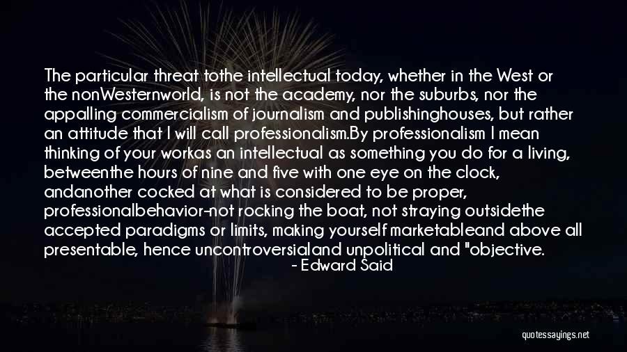 Professionalism Quotes By Edward Said Professionalism Quotes By Edward Said