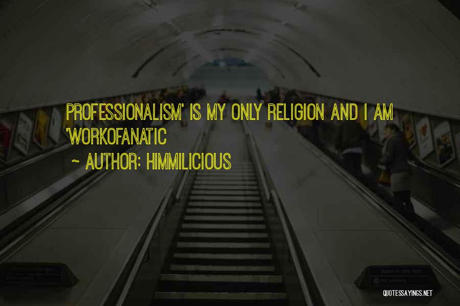 Professionalism Quotes By Himmilicious