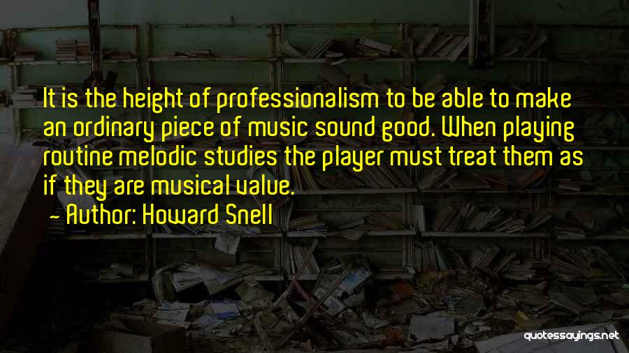 Professionalism Quotes By Howard Snell