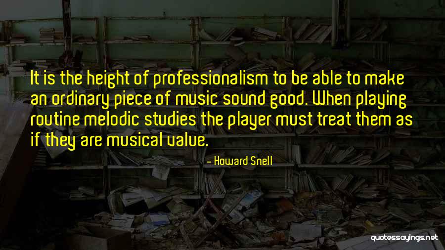 Professionalism Quotes By Howard Snell