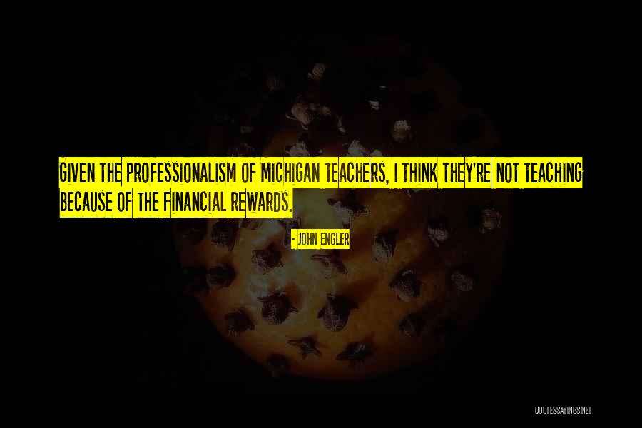 Professionalism Quotes By John Engler Professionalism Quotes By John Engler