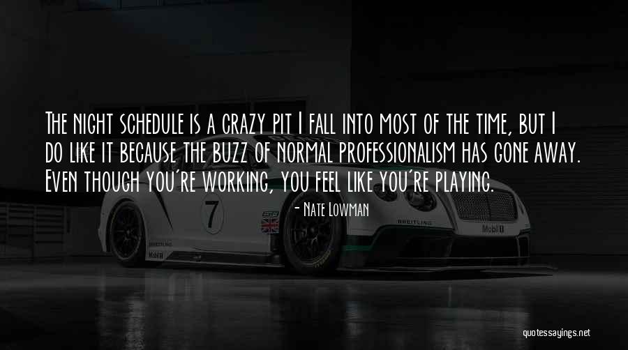 Professionalism Quotes By Nate Lowman Professionalism Quotes By Nate Lowman