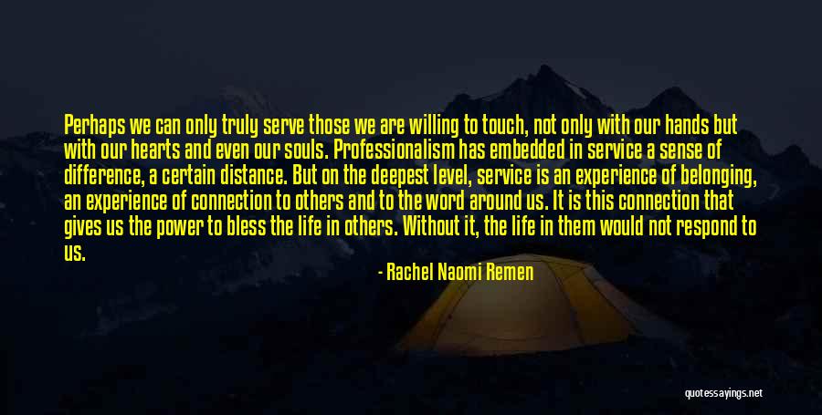 Professionalism Quotes By Rachel Naomi Remen