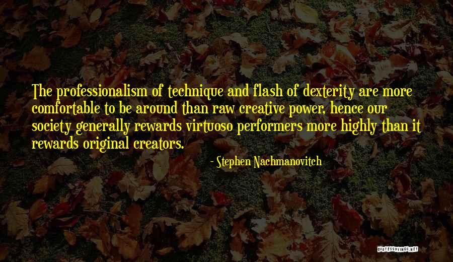 Professionalism Quotes By Stephen Nachmanovitch Professionalism Quotes By Stephen Nachmanovitch