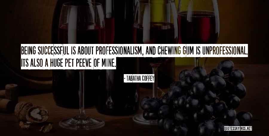 Professionalism Quotes By Tabatha Coffey Professionalism Quotes By Tabatha Coffey