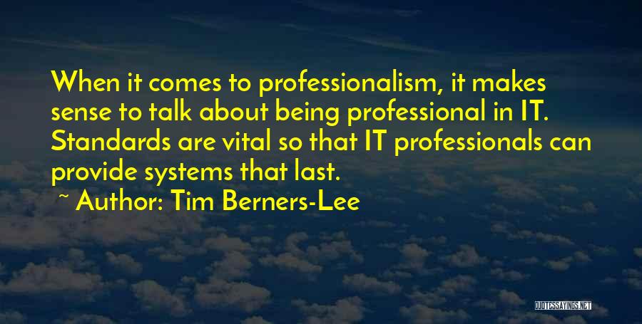 Professionalism Quotes By Tim Berners-Lee