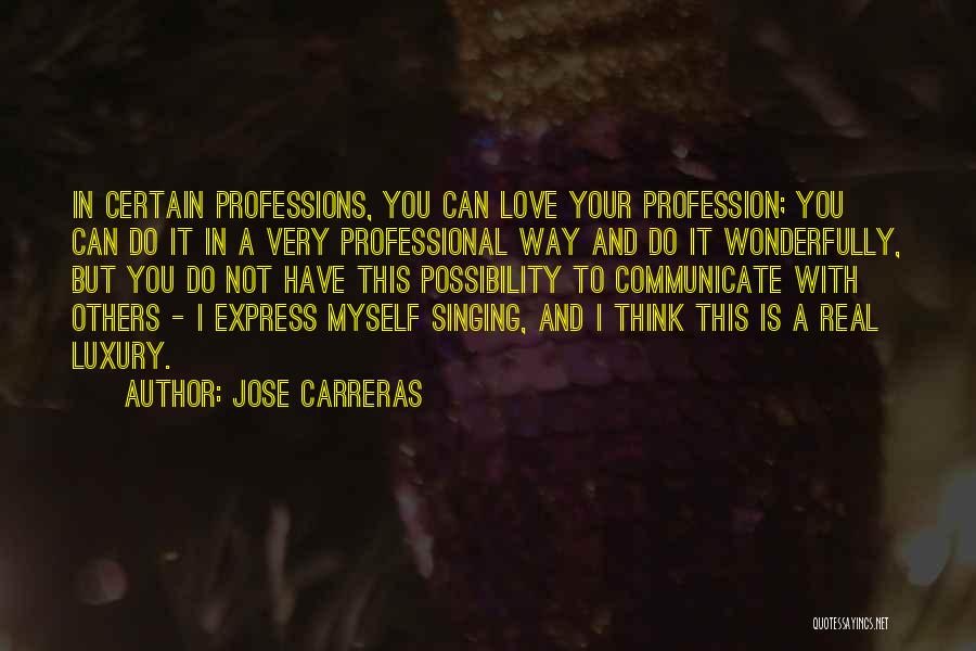 Professions Of Love Quotes By Jose Carreras