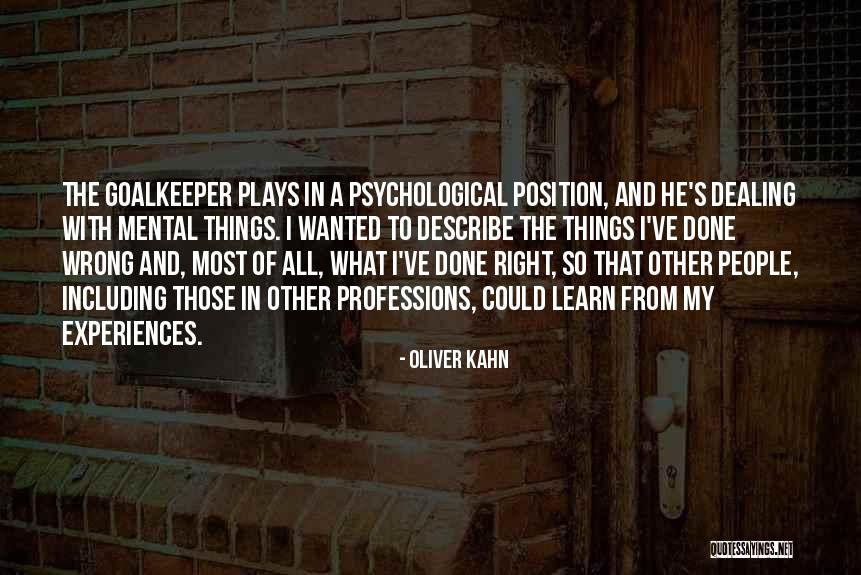 Professions Quotes By Oliver Kahn Professions Quotes By Oliver Kahn