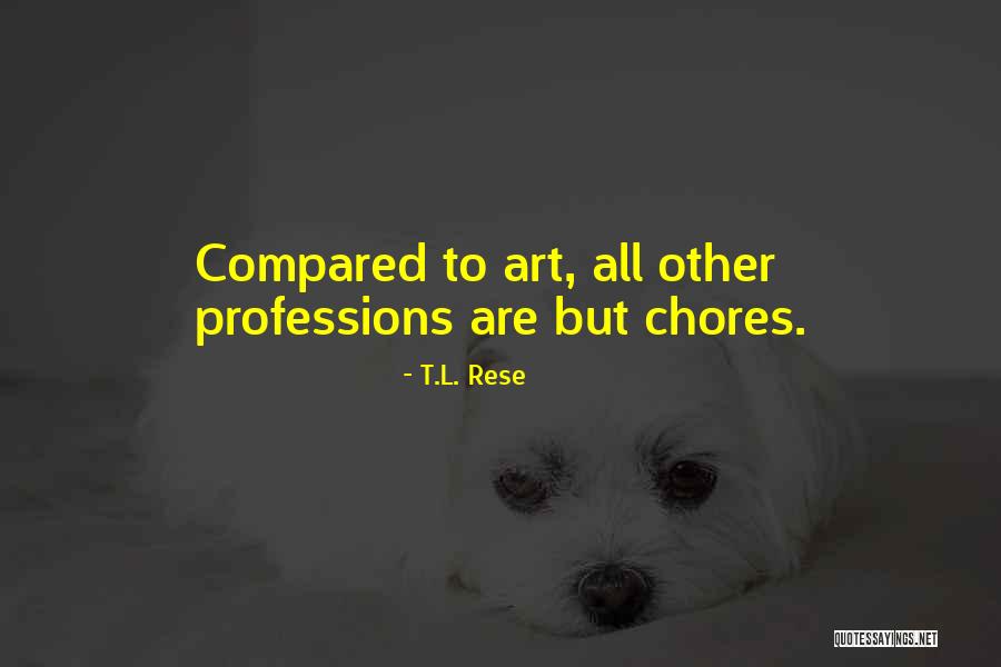 Professions Quotes By T.L. Rese Professions Quotes By T.L. Rese