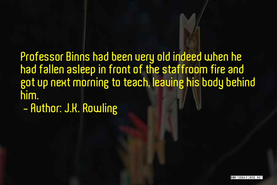 Professor Binns Quotes By J.K. Rowling