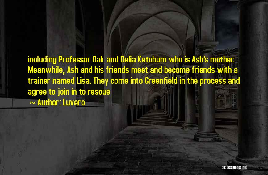Professor Oak Quotes By Luvero Professor Oak Quotes By Luvero