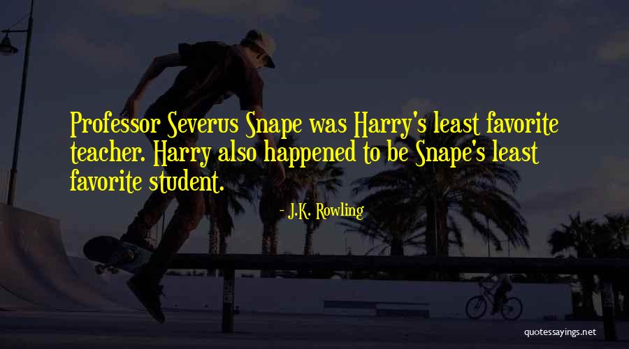 Professor Snape Quotes By J.K. Rowling Professor Snape Quotes By J.K. Rowling