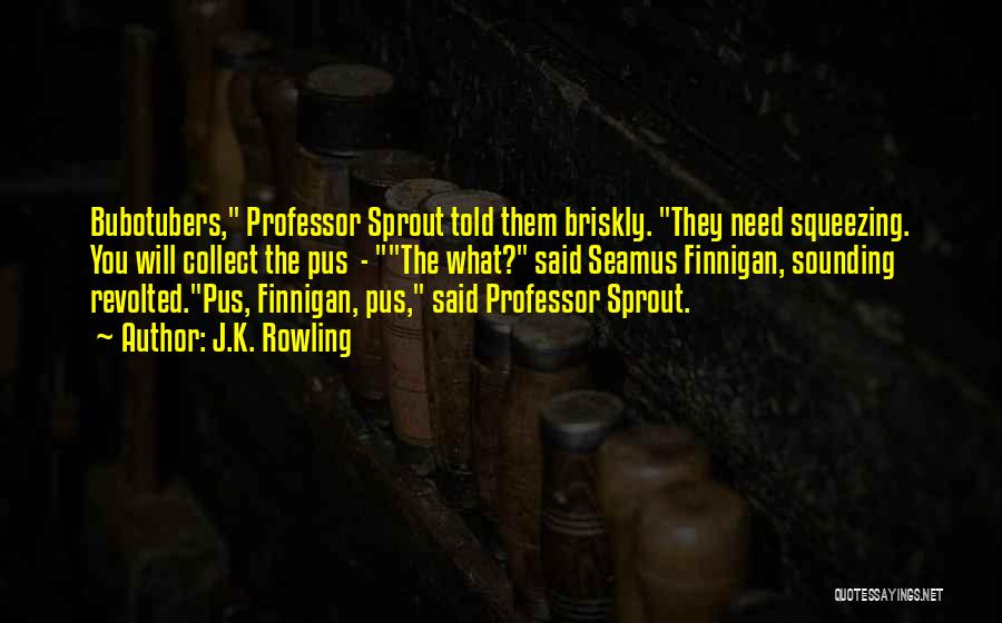 Professor Sprout Quotes By J.K. Rowling