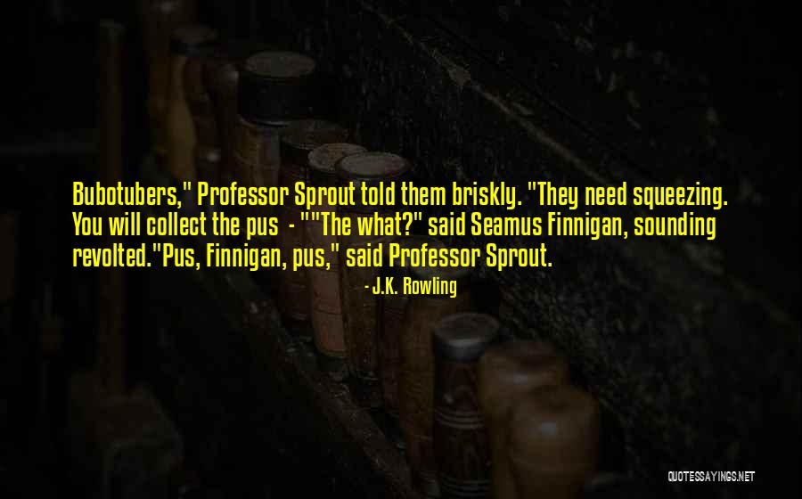 Professor Sprout Quotes By J.K. Rowling