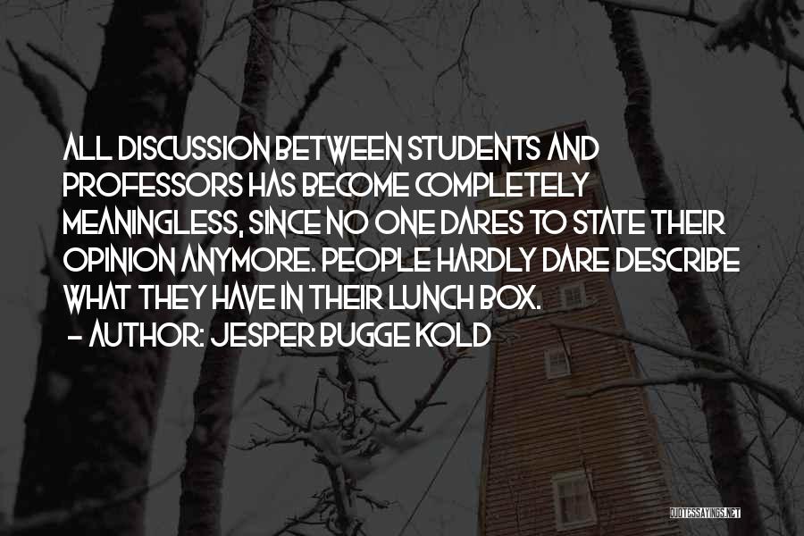 Professors And Students Quotes By Jesper Bugge Kold