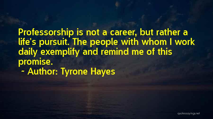 Professorship Quotes By Tyrone Hayes