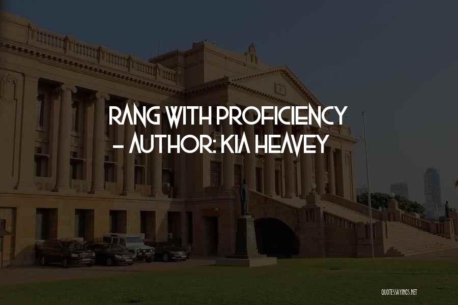 Proficiency Quotes By Kia Heavey