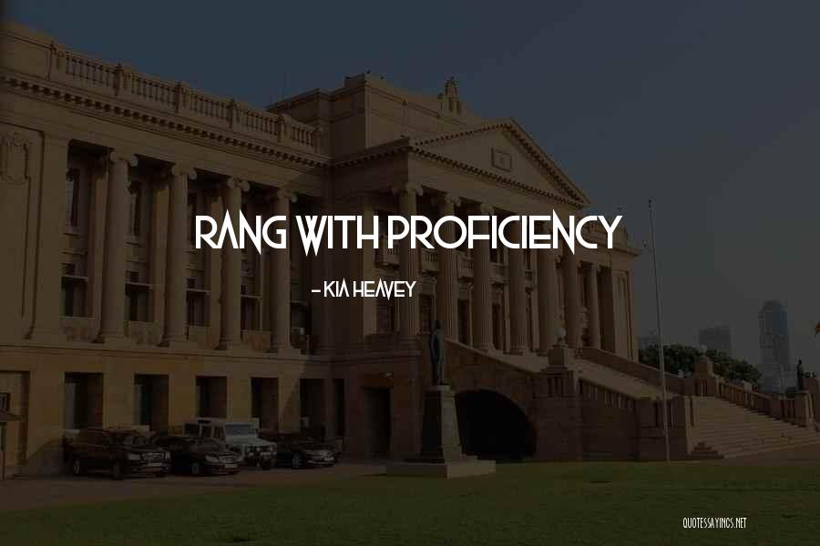 Proficiency Quotes By Kia Heavey Proficiency Quotes By Kia Heavey