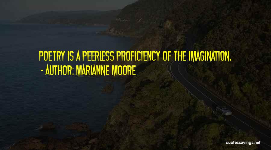 Proficiency Quotes By Marianne Moore