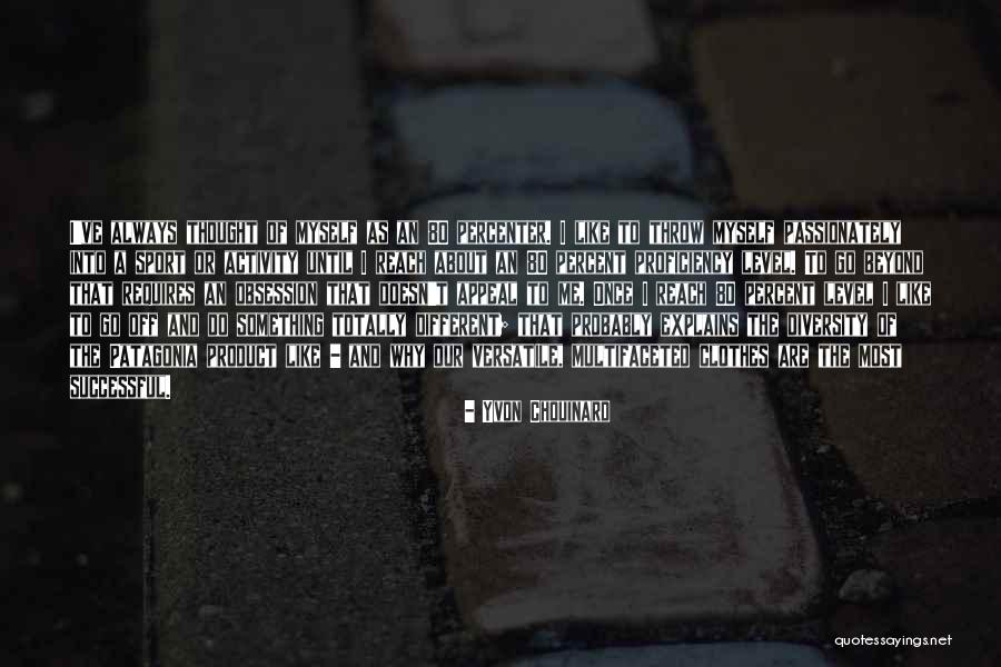 Proficiency Quotes By Yvon Chouinard Proficiency Quotes By Yvon Chouinard
