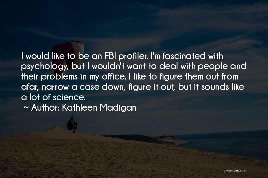 Profiler Quotes By Kathleen Madigan
