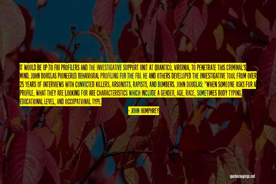Profilers Fbi Quotes By John Humphrey Profilers Fbi Quotes By John Humphrey