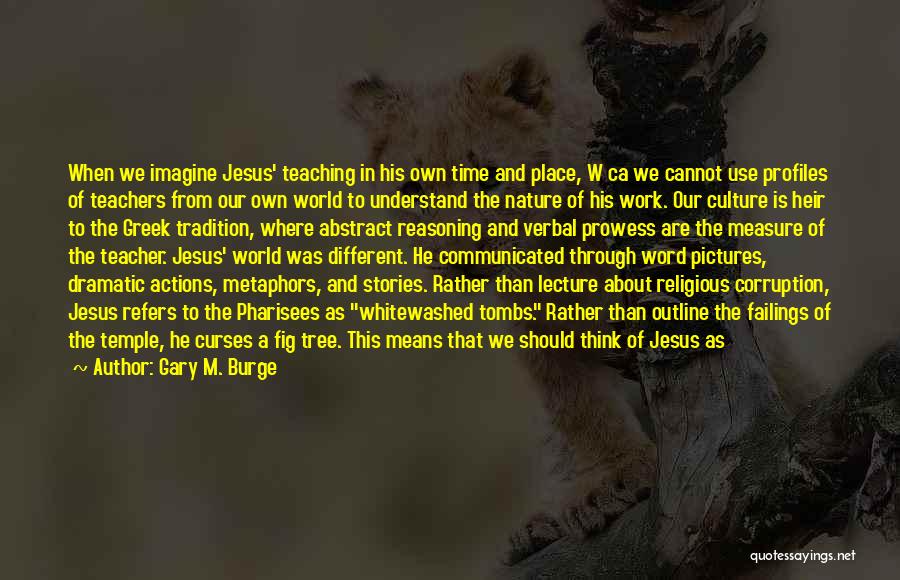 Profiles Quotes By Gary M. Burge