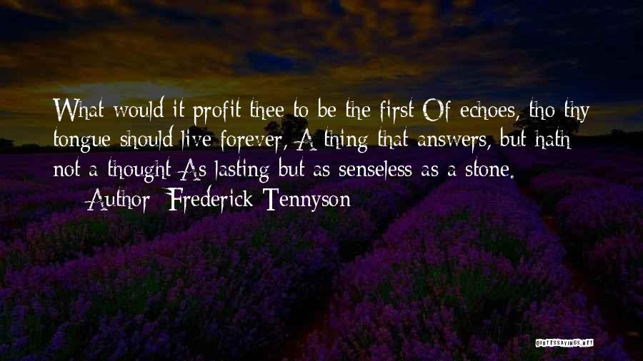 Profit First Quotes By Frederick Tennyson