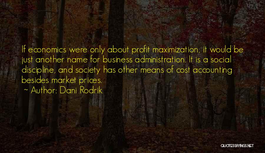 Profit Maximization Quotes By Dani Rodrik