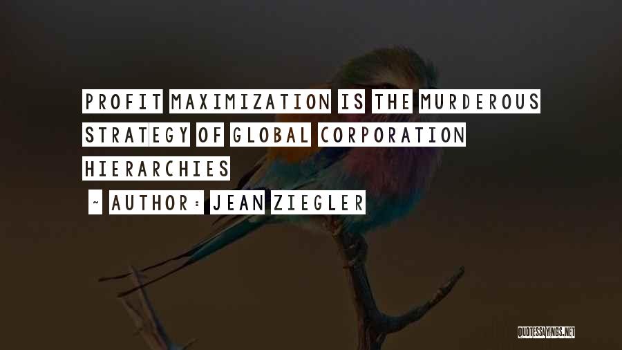 Profit Maximization Quotes By Jean Ziegler