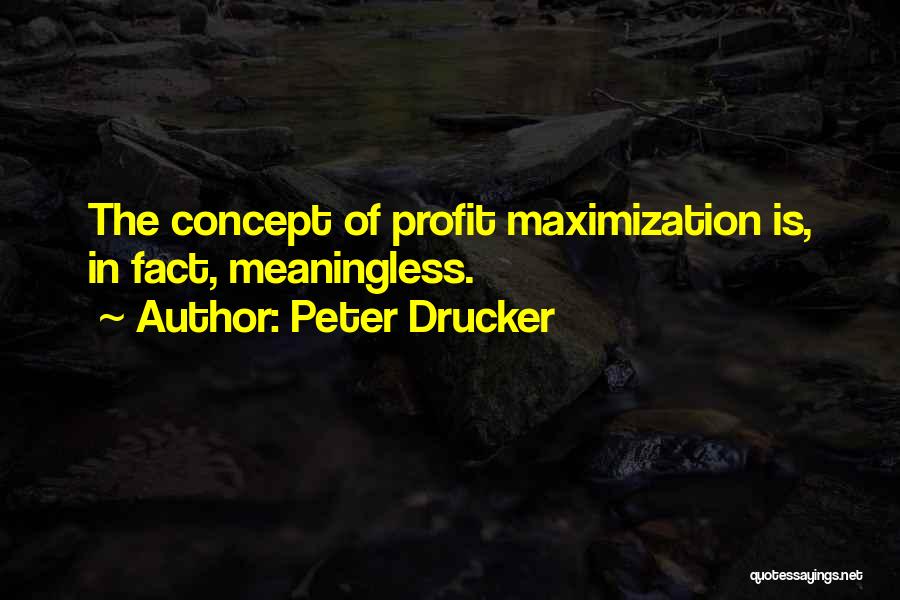 Profit Maximization Quotes By Peter Drucker