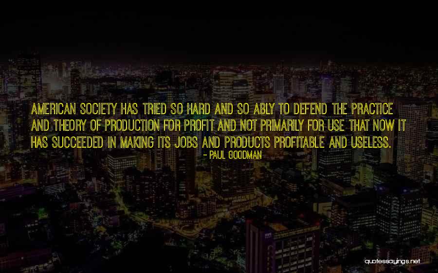 Profit Theory Quotes By Paul Goodman Profit Theory Quotes By Paul Goodman