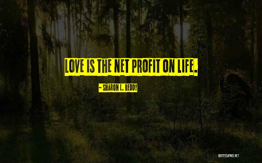 Profit Time Quotes By Sharon L. Reddy Profit Time Quotes By Sharon L. Reddy