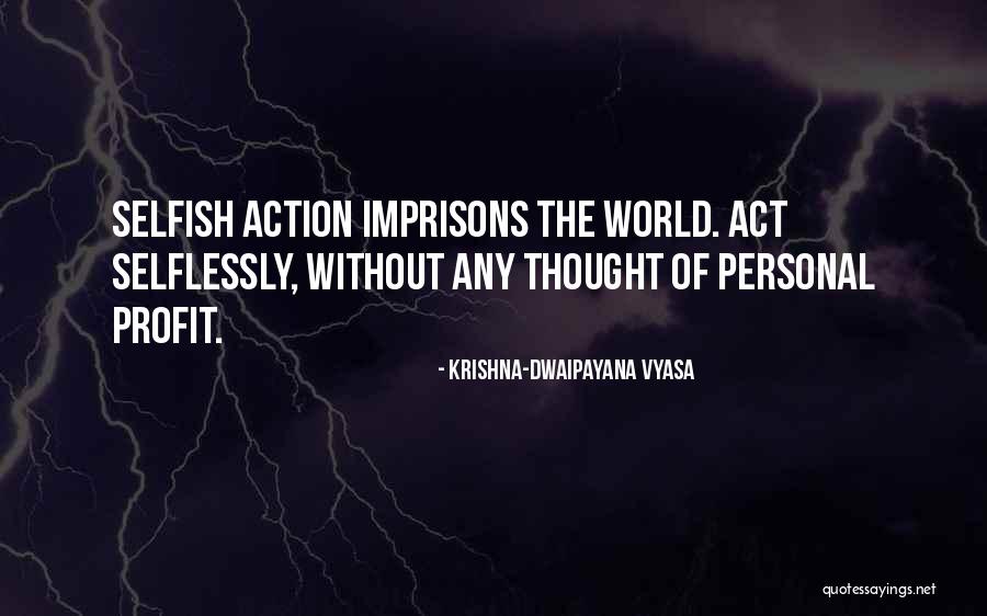 Profit Vs Non Profit Quotes By Krishna-Dwaipayana Vyasa Profit Vs Non Profit Quotes By Krishna-Dwaipayana Vyasa