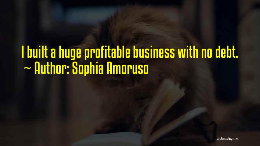 Profitable Business Quotes By Sophia Amoruso